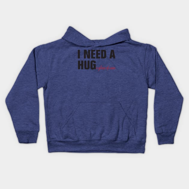 I need a huge glass of wine 1 Kids Hoodie by Hunters shop